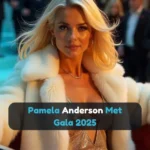 Pamela Anderson Met Gala 2025